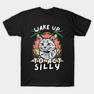 Cat Wake Up To Act Silly T-Shirt